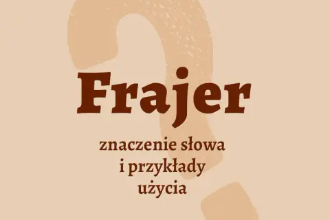 Kto to jest frajer? Zaskakujące znaczenie i jego społeczne konotacje